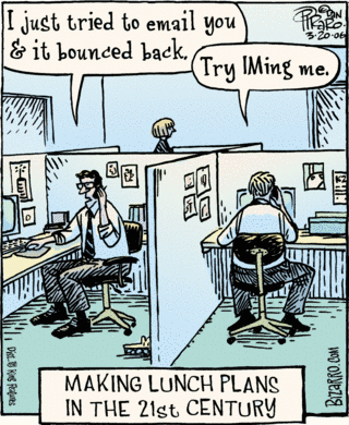 IMing and e-mailing instead of walking over to their desk!